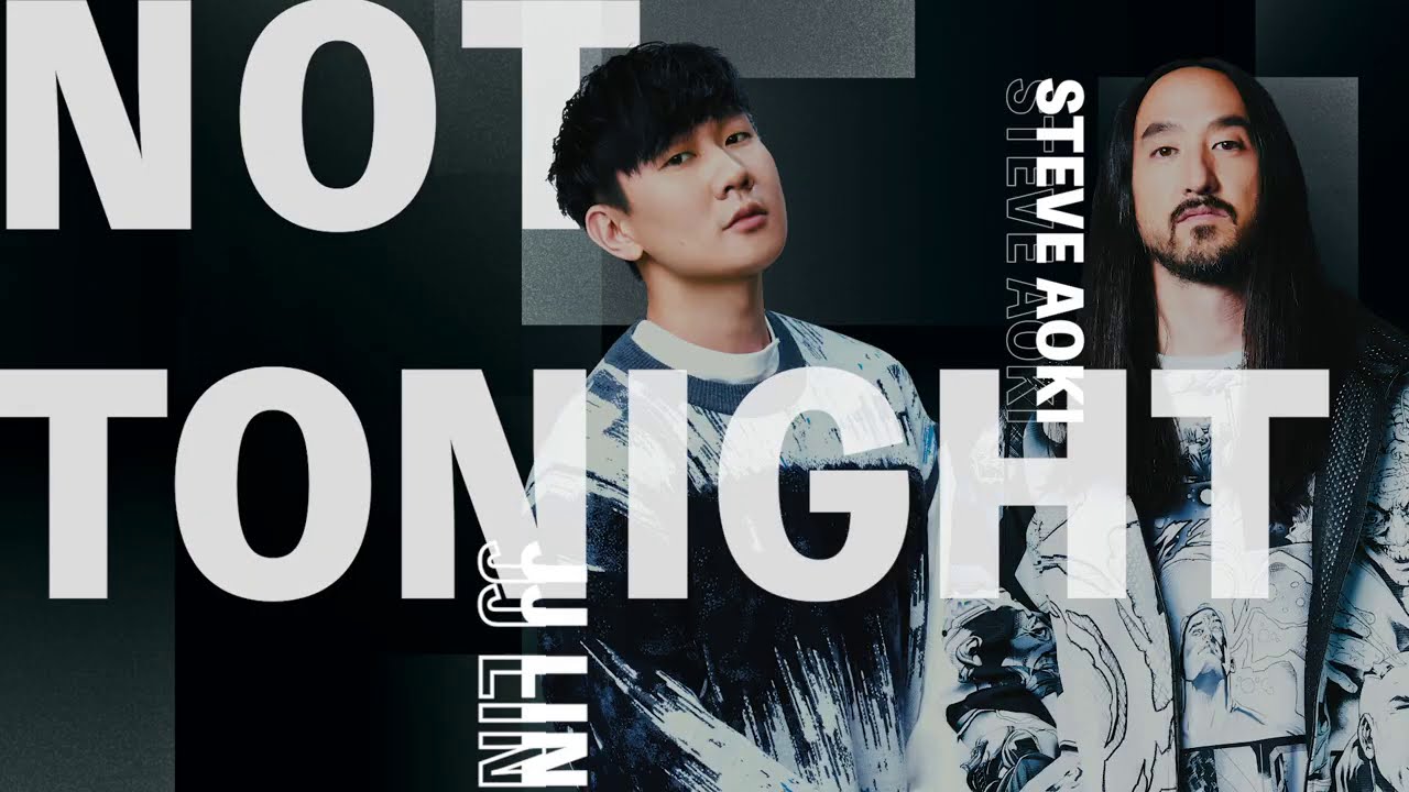 林俊杰/Steve Aoki-not tonight歌曲mp3/mp4-百度网盘下载