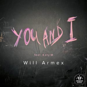 You and I – Will Armex&Katy M歌曲MP3抖音热歌百度云下载